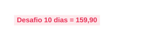 Desafio 10 dias 159 90